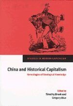 China and Historical Capitalism: Genealogies of Sinological Knowledge (Studies in Modern Capitalism)