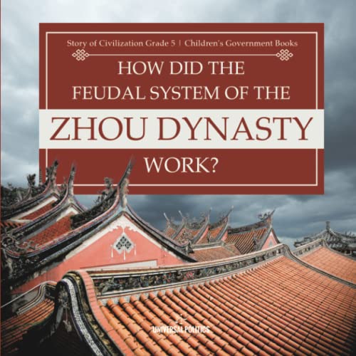 How Did the Feudal System of the Zhou Dynasty Work? | Story of Civilization Grade 5 | Children's Government Books
