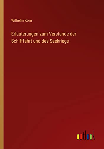 Erläuterungen zum Verstande der Schifffahrt und des Seekriegs