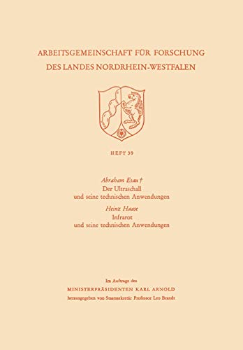 Der Ultraschall Und Seine Technischen Anwendungen / Infrarot Und Seine Technischen Anwendungen (German Edition) (Arbeitsgemeinschaft für Forschung des Landes Nordrhein-Westfalen, 39, Band 39)