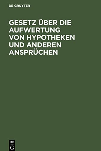 Gesetz über die Aufwertung von Hypotheken und anderen Ansprüchen: Vom 16. Juli 1925 nebst allen bisher erschienenen Durchführungsbestimmungen