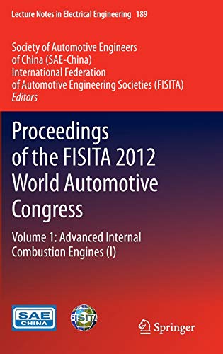 Proceedings of the FISITA 2012 World Automotive Congress: Volume 1: Advanced Internal Combustion Engines (I) (Lecture Notes in Electrical Engineering, 189, Band 189)