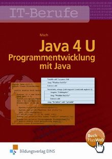 Java 4 U. Programmentwicklung mit Java. Lehr-/Fachbuch: Programmentwicklung mit Java Lehr-/Fachbuch. IT-Berufe