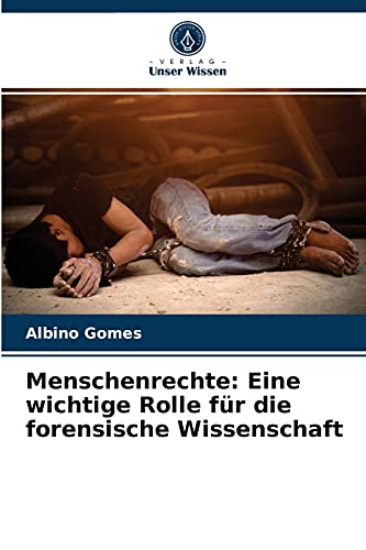 Menschenrechte: Eine wichtige Rolle für die forensische Wissenschaft