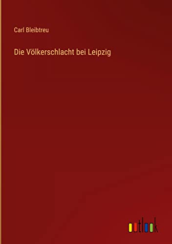 Die Völkerschlacht bei Leipzig
