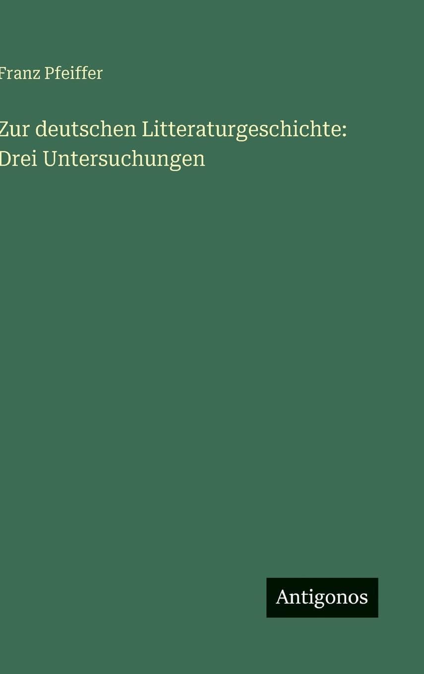 Zur deutschen Litteraturgeschichte: Drei Untersuchungen