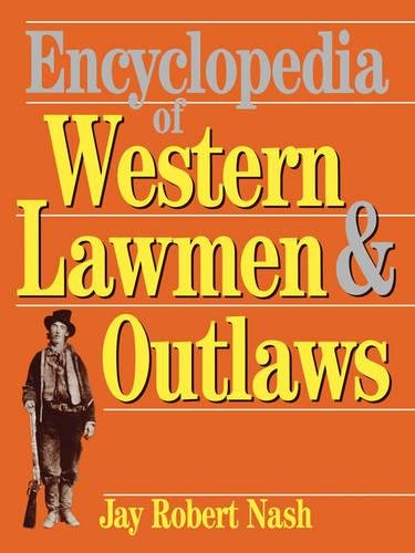 Encyclopedia Of Western Lawmen and Outlaws