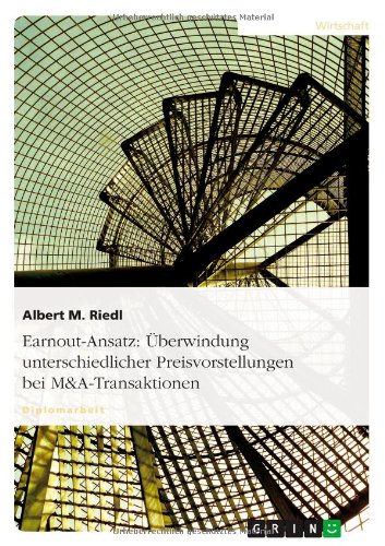 Earnout-Ansatz: Überwindung unterschiedlicher Preisvorstellungen bei M&A-Transaktionen