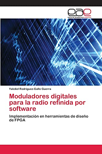 Moduladores digitales para la radio refinida por software: Implementación en herramientas de diseño de FPGA