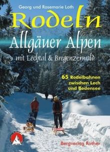 Rodeln Allgäuer Alpen mit Lechtal & Bregenzerwald: 65 Rodelbahnen zwischen Lech und Bodensee von Georg Loth | Buch | Zustand sehr gut