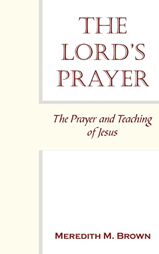 THE LORD'S PRAYER: The Prayer and Teaching of Jesus