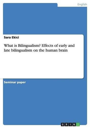 What is Bilingualism? Effects of early and late bilingualism on the human brain