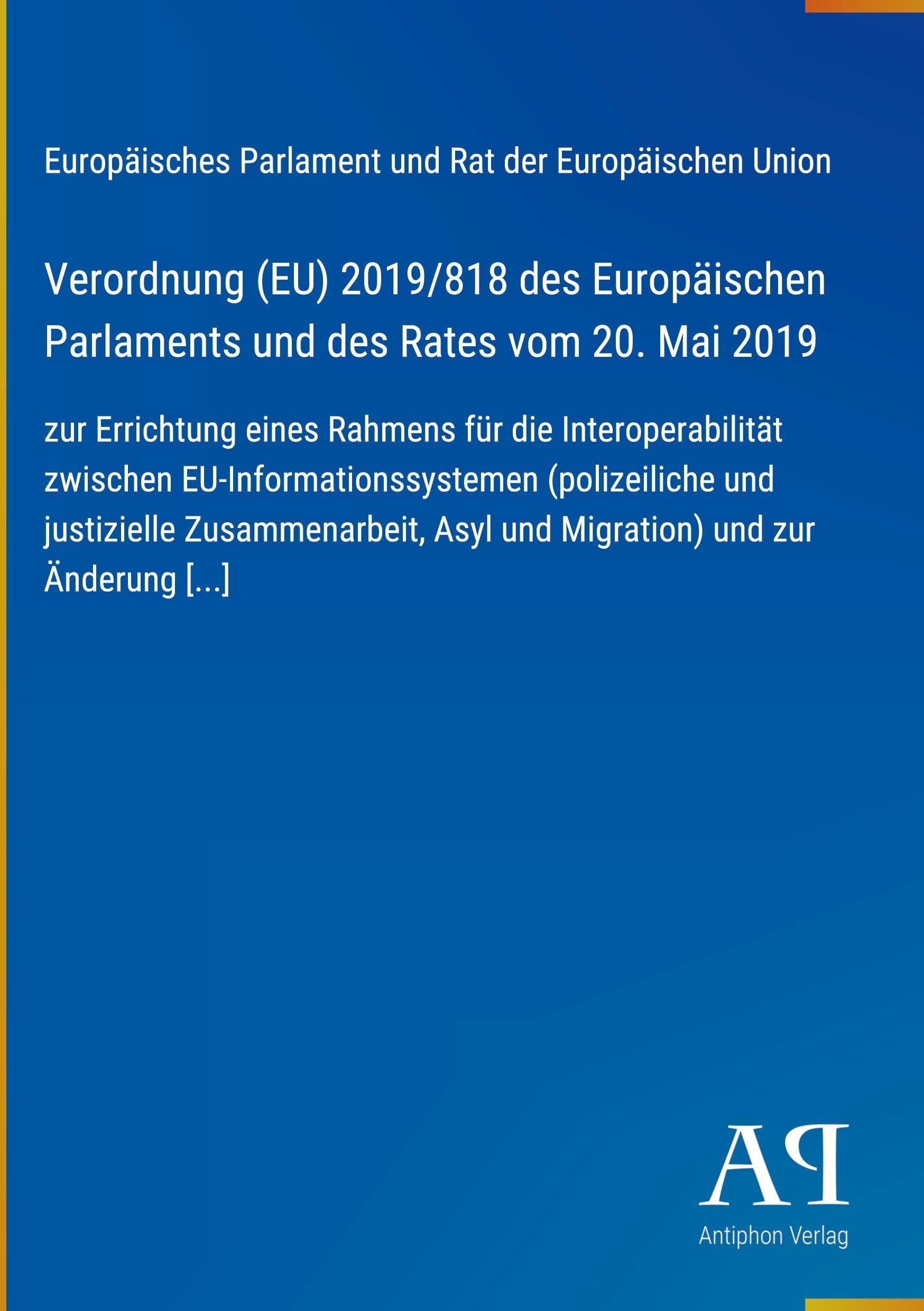 Verordnung (EU) 2019/818 des Europäischen Parlaments und des Rates vom 20. Mai 2019