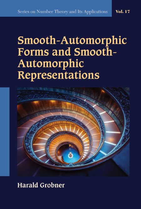 Smooth-Automorphic Forms and Smooth-Automorphic Representations (Series on Number Theory and Its Applications, Band 17)