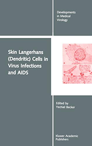 Skin Langerhans (Dendritic) Cells in Virus Infections and AIDS (Developments in Medical Virology, 7, Band 7)
