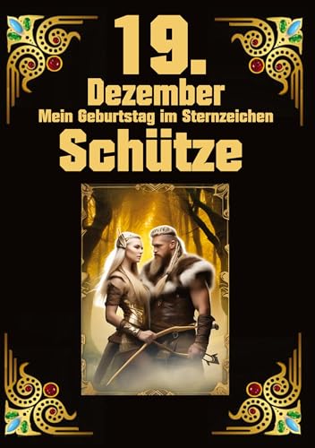 19. Dezember, mein Geburtstag: Meine Eigenschaften und Charakterzüge, meine Stärken und Schwächen, meine Geburtstagsbegleiter und historische Ereignisse