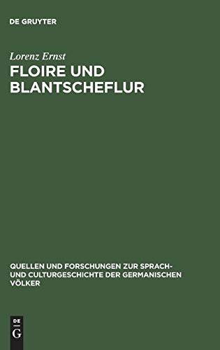Floire und Blantscheflur: Studie zur vergleichenden Literaturwissenschaft (Quellen und Forschungen zur Sprach- und Culturgeschichte der germanischen Völker, 118, Band 118)