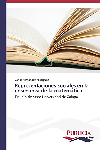 Representaciones sociales en la enseñanza de la matemática: Estudio de caso: Universidad de Xalapa