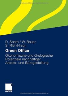 Green Office: Ökonomische und ökologische Potenziale nachhaltiger Arbeits- und Bürogestaltung: Ökonomische und ökologische Potenziale nachhaltiger Arbeitsplatz- und Bürogestaltung