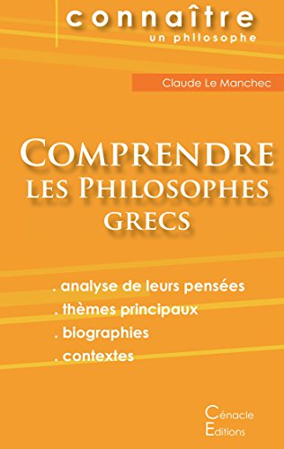 Comprendre Les Philosophes Grecs: Anaximandre, Aristote, Démocrite, Empédocle, Héraclite, Platon, Pythagore