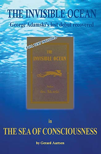 Gerard Aartsen The Sea Of Consciousness, George Adamski's Lost Debut - The Invisible Ocean