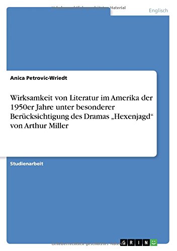 Wirksamkeit von Literatur im Amerika der 1950er Jahre unter besonderer Berücksichtigung des Dramas Hexenjagd von Arthur Miller