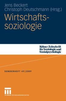 Wirtschaftssoziologie (Kölner Zeitschrift für Soziologie und Sozialpsychologie Sonderhefte)