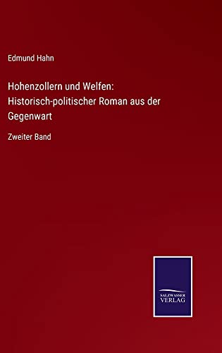 Hohenzollern und Welfen: Historisch-politischer Roman aus der Gegenwart: Zweiter Band