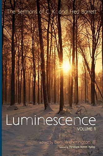 Barrett, C. K. Luminescence, Volume 1, The Sermons Of C. K. And Fred Barrett
