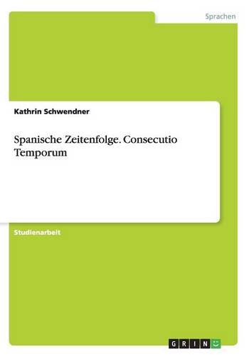 Spanische Zeitenfolge. Consecutio Temporum