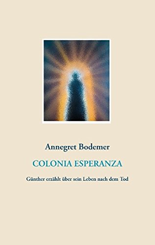 Colonia Esperanza: Günther erzählt über sein Leben nach dem Tod