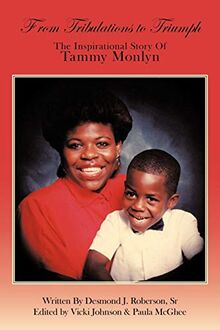 From Tribulations to Triumph: The Inspirational Story of Tammy Monlyn: The Inspirational Story of the Miracle of Madison