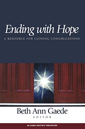 Ending with Hope: A Resource For Closing Congregations