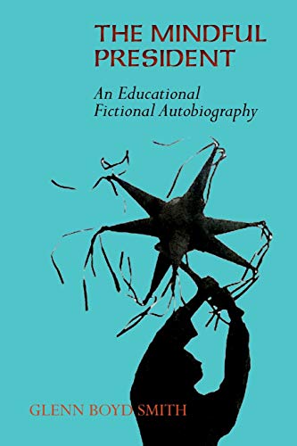 The Mindful President: An Educational Fictional Autobiography