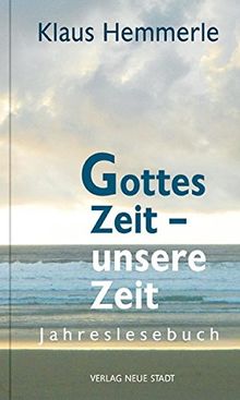 Gottes Zeit - unsere Zeit: Jahreslesebuch (Spiritualität)