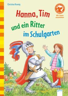 Hanna, Tim und ein Ritter im Schulgarten: Der Bücherbär: Wir lesen zusammen