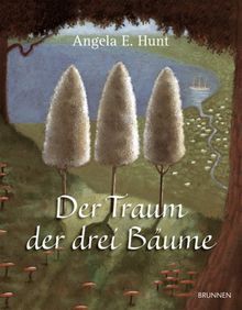 Der Traum der drei Bäume: Nach einer alten Erzählung