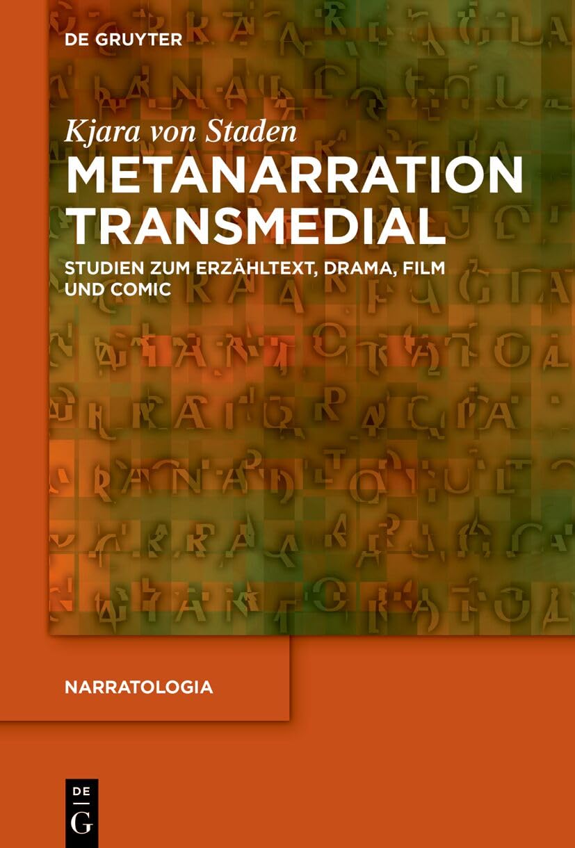 Metanarration transmedial: Studien zum Erzähltext, Drama, Film und Comic (Narratologia, 97)