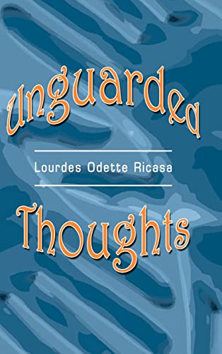 Unguarded Thoughts: Poems of an artist and a world traveler