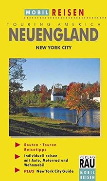 Neuengland: Die schönsten Reiserouten durch die US-Bundesstaaten Connecticut, Rhode Island, Massachusetts, Maine, New Hampshire und Vermont. Mit New ... - Die schönsten Auto- & Wohnmobil-Touren)