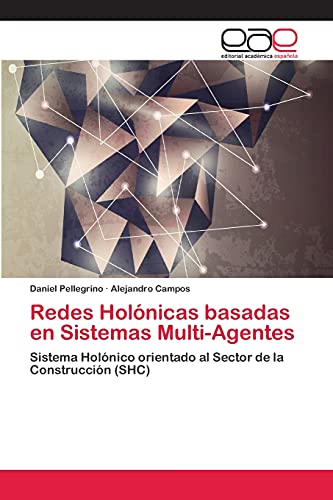 Redes Holónicas basadas en Sistemas Multi-Agentes: Sistema Holónico orientado al Sector de la Construcción (SHC)
