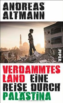 Verdammtes Land: Eine Reise durch Palästina