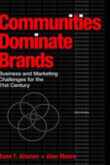 Communities Dominate Brands: Business and Marketing Challenges for the 21st Century