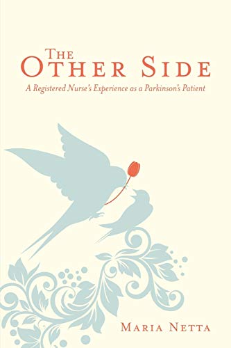 The Other Side: A Registered Nurses Experience as a Parkinsons Patient