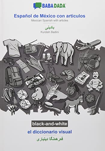 BABADADA black-and-white, Español de México con articulos - Kurdish Badini (in arabic script), el diccionario visual - visual dictionary (in arabic ... Badini (in arabic script), visual dictionary