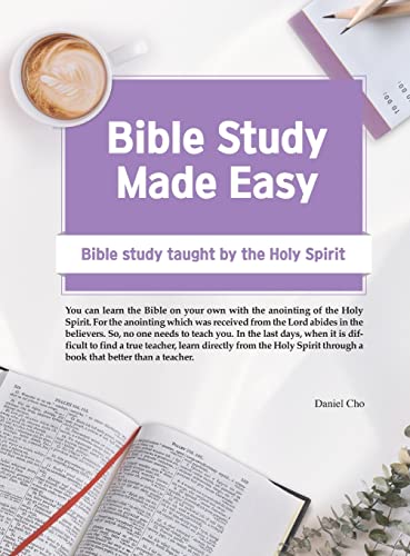 Bible Study Made Easy: Bible Study Taught by the Holy Spirit