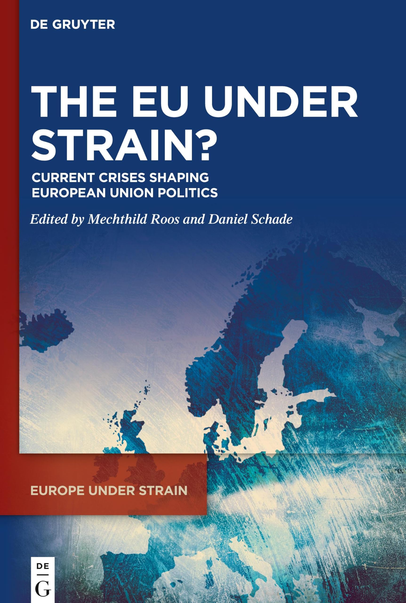 The EU under Strain?: Current Crises Shaping European Union Politics (Europe under Strain, 1)