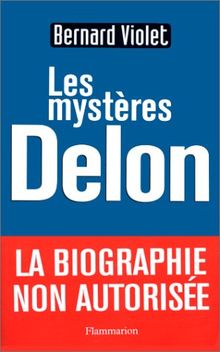 Les mystères Delon : la biographie non autorisée