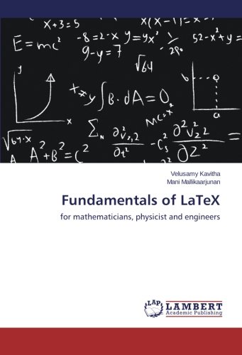 Fundamentals of LaTeX: for mathematicians, physicist and engineers