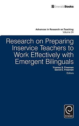 Research on Preparing Inservice Teachers to Work Effectively with Emergent Bilinguals (Advances in Research on Teaching, 24, Band 24)